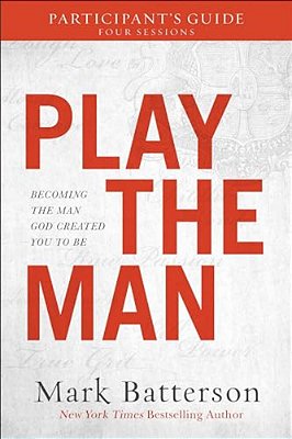 Play The Man Participant's Guide: Becoming The Man God Created You To Be-..