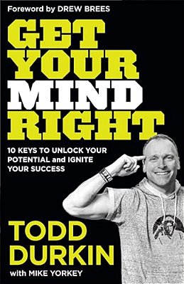 Get Your Mind Right: 10 Keys To Unlock Your Potential And Ignite Your Success-..