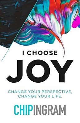 I Choose Joy: Change Your Perspective, Change Your Life-..