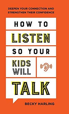 How To Listen So Your Kids Will Talk-..