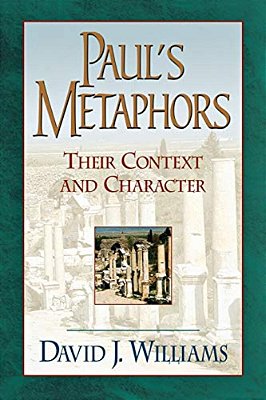 Paul's Metaphors: Their Context And Character-..