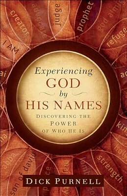 Experiencing God By His Names: Discovering The Power Of Who He Is-..