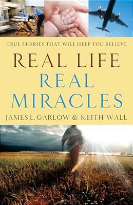 Real Life, Real Miracles: True Stories That Will Help You Believe-..