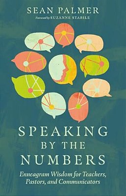 Speaking By The Numbers: Enneagram Wisdom For Teachers, Pastors, And Communicators-..