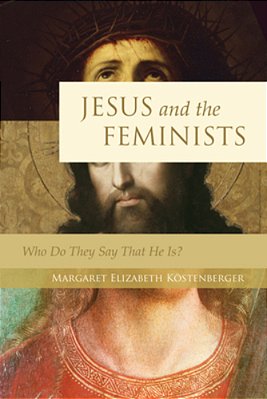 Jesus And The Feminists: Who Do They Say That He Is?-..