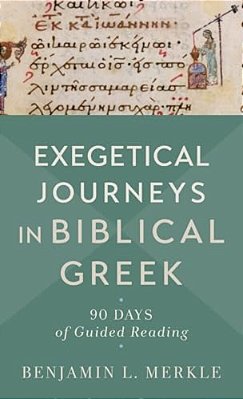 Exegetical Journeys In Biblical Greek-..