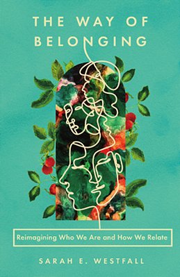 The Way Of Belonging: Reimagining Who We Are And How We Relate-..