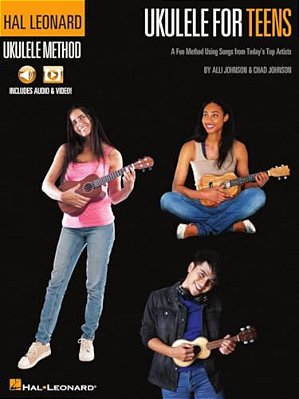 Hal Leonard Ukulele For Teens Method: A Fun Method Using Songs From Today's Top Artists With Online Audio & Video Lessons By Alli Johnson & Chad Johns-..