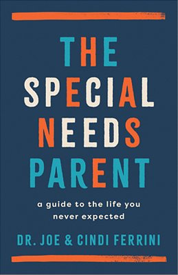The Special Needs Parent: A Guide To The Life You Never Expected-..