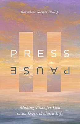 Press Pause: Making Time For God In An Overscheduled Life-..