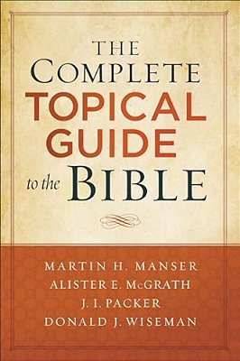 The Complete Topical Guide To The Bible-..