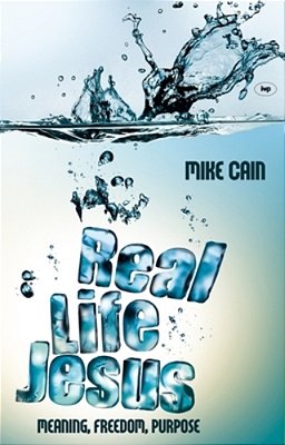Real Life Jesus: Meaning, Freedom, Purpose-..