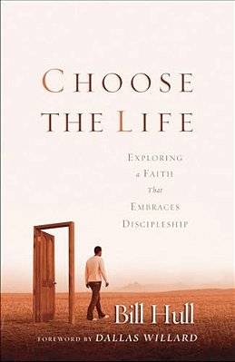Choose The Life: Exploring A Faith That Embraces Discipleship-..