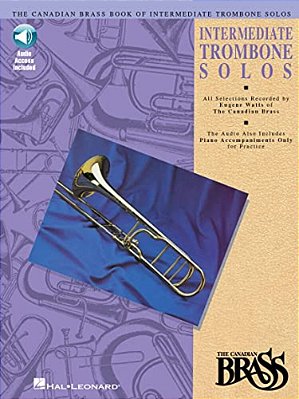Canadian Brass Book Of Intermediate Trombone Solos: With Online Audio Of Performances And Accompaniments Recorded By-..