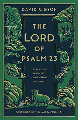 The Lord Of Psalm 23: Jesus Our Shepherd, Companion, And Host (With Study Questions)-..