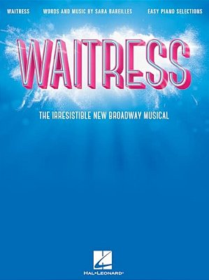 Waitress - Easy Piano Selections: The Irresistible New Broadway Musical-..