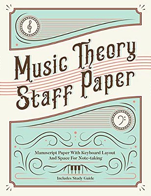 Music Theory Staff Paper: Manuscript Paper With Keyboard Layout And Space For Note-Taking-..