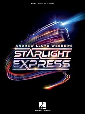 Andrew Lloyd Webber's Starlight Express: Piano/Vocal Selections-..