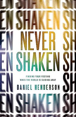Never Shaken: Finding Your Footing When The World Is Sliding Away-..