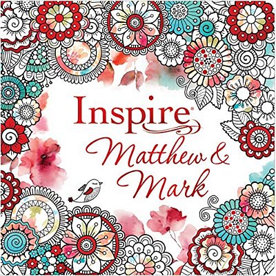 Inspire: Matthew & Mark (Softcover): Coloring & Creative Journaling Through Matthew & Mark-..