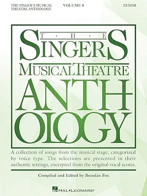 The Singer's Musical Theatre Anthology: Volume 8, Tenor Edition Vocal Collection Sheet Music Book For Tenor Voice And Piano Accompaniment Broadway Son-..