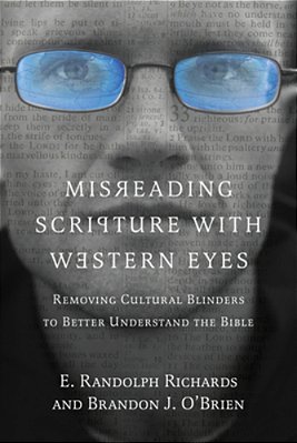 Misreading Scripture With Western Eyes: Removing Cultural Blinders To Better Understand The Bible-..
