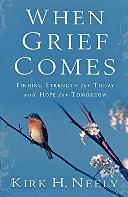 When Grief Comes: Finding Strength For Today And Hope For Tomorrow-..