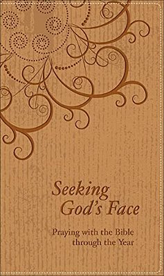 Seeking God's Face: Praying With The Bible Through The Year-..