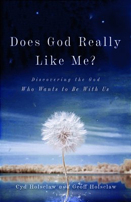 Does God Really Like Me?: Discovering The God Who Wants To Be With US-..