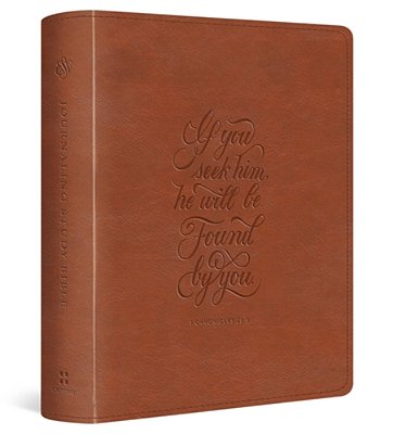 Esv Journaling Study Bible (Trutone, English Saddle, 1 Chronicles 28:9 Design)-..