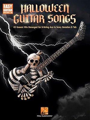 Halloween Guitar Songs: 43 Gravest Hits Deranged For 6-String Axe In Scary Notation & Tab-..