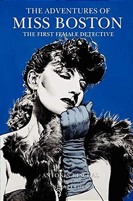 The Adventures Of Miss Boston, The First Female Detective-..