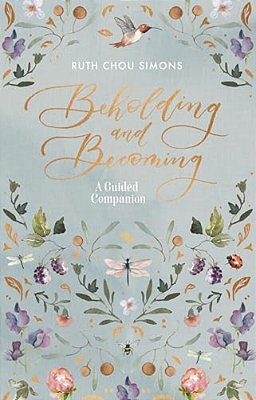 Beholding And Becoming: A Guided Companion-..