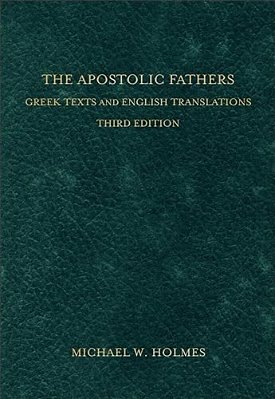 The Apostolic Fathers: Greek Texts And English Translations-..