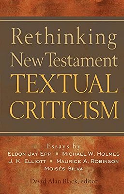 Rethinking New Testament Textual Criticism-..