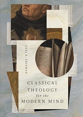 Classical Theology For The Modern Mind-..