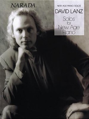 David Lanz Solos For New Age Piano Relaxing And Inspirational Piano Sheet Music Collection For Solo Performance And Meditation Hal Leonard Songbook Fo-..