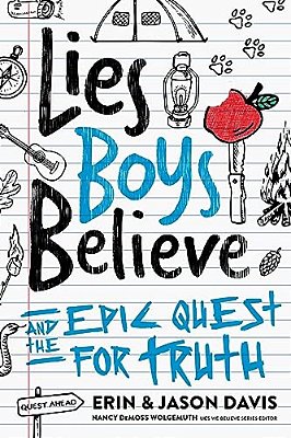 Lies Boys Believe: And The Epic Quest For Truth-..