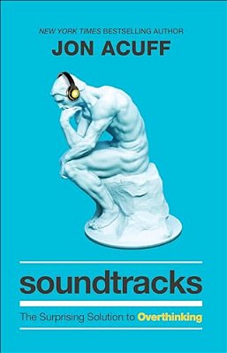 Soundtracks: The Surprising Solution To Overthinking-..