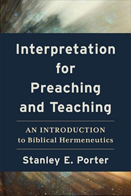Interpretation For Preaching And Teaching: An Introduction To Biblical Hermeneutics-..