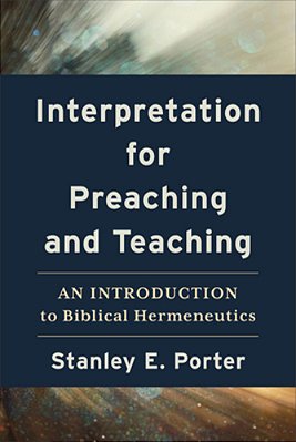 Interpretation For Preaching And Teaching: An Introduction To Biblical Hermeneutics-..