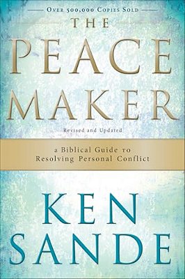 The Peacemaker: A Biblical Guide To Resolving Personal Conflict-..