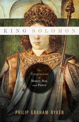 King Solomon: The Temptations Of Money, Sex, And Power-..