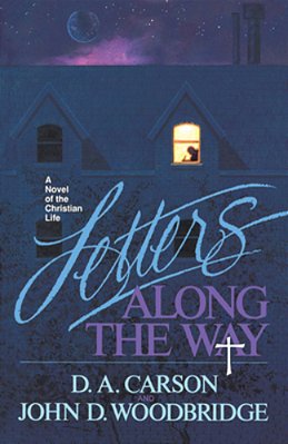 Letters Along The Way: A Novel Of The Christian Life-..