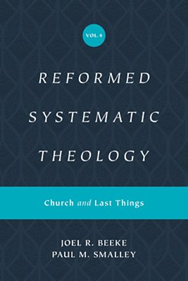 Reformed Systematic Theology, Volume 4: Church And Last Things-..