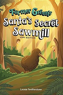 Santa's Secret Sawmill Kiwi Edition: A New Zealand Story With Farmer Green: An Australian Christmas Children's Story In The Outback With Farmer Green:-..