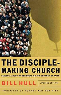 The Disciple-Making Church: Leading A Body Of Believers On The Journey Of Faith-..