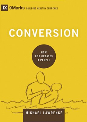 Conversion: How God Creates A People-..