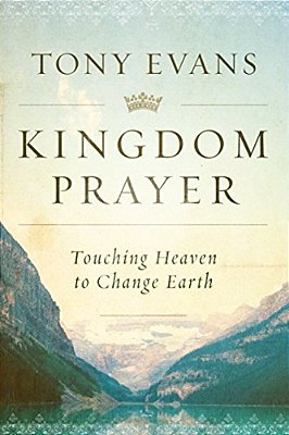 Kingdom Prayer: Touching Heaven To Change Earth-..