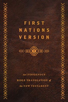 First Nations Version, Bonded Leather: An Indigenous Bible Translation Of The New Testament-..